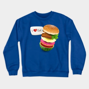 food burger love eat Crewneck Sweatshirt